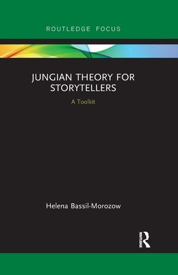 Jungian Theory for Storytellers: A Toolkit by Bassil-Morozow, Helena