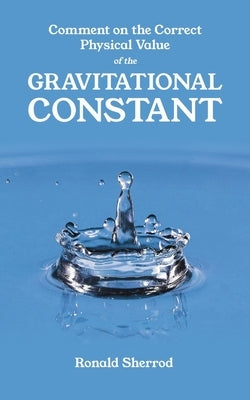 Comment on the Correct Physical Value of the Gravitational Constant by Sherrod, Ronald