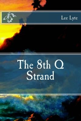 The 8th Q Strand: Present Perfect by Lyte, Lee