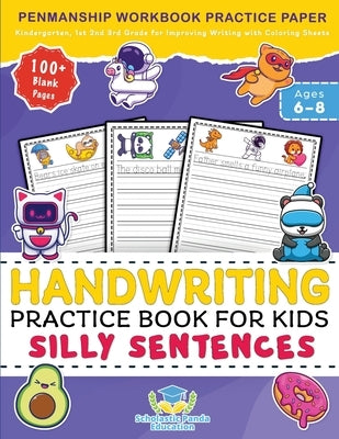 Handwriting Practice Book for Kids Silly Sentences: Penmanship Workbook Practice Paper for K, Kindergarten, 1st 2nd 3rd Grade for Improving Writing Wi by Panda Education, Scholastic