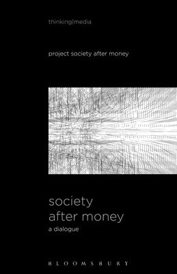 Society After Money: A Dialogue by Project Society After Money