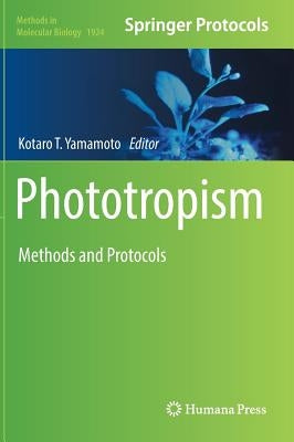 Phototropism: Methods and Protocols by Yamamoto, Kotaro T.