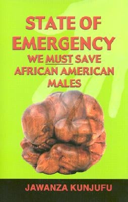 State of Emergency: We Must Save African American Males by Kunjufu, Jawanza