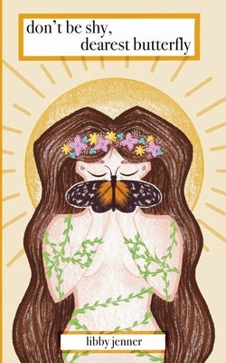 don't be shy, dearest butterfly by Windsor, Annabelle
