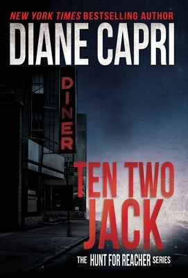 Ten Two Jack: The Hunt for Jack Reacher Series by Capri, Diane