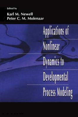 Applications of Nonlinear Dynamics To Developmental Process Modeling by Newell, Karl M.