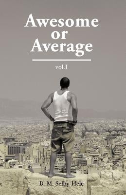 Awesome or Average: Vol. 1 by Selby-Hele, B. M.