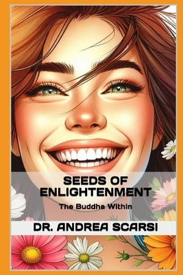 Seeds of Enlightenment: The Buddha Within by Scarsi Msc D., Andrea
