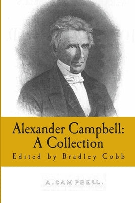 Alexander Campbell: A Collection: Volume 1 by Campbell, Alexander