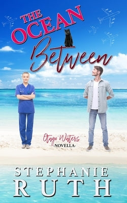The Ocean Between: A New Zealand neighbours to lovers novella by Ruth, Stephanie