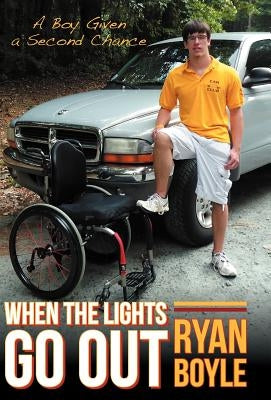When the Lights Go Out: A Boy Given a Second Chance by Boyle, Ryan