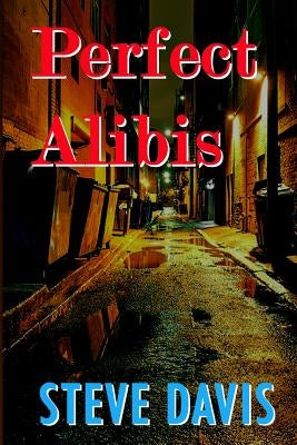 Perfect Alibis by Davis, Steve