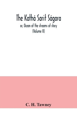 The Kathá sarit ságara; or, Ocean of the streams of story (Volume II) by H. Tawney, C.