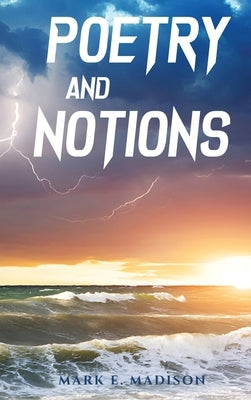 Poetry And Notions by E. Madison, Mark