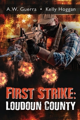 First Strike: Loudoun County by Guerra, A. W.