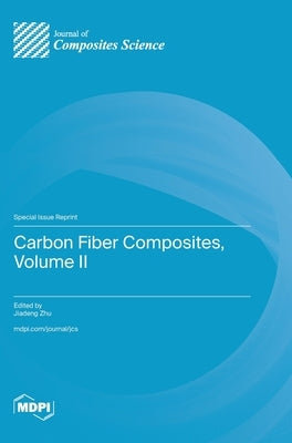 Carbon Fiber Composites, Volume II by Zhu, Jiadeng