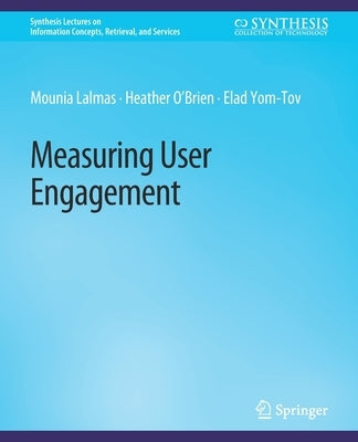 Measuring User Engagement by Lalmas, Mounia