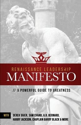 Renaissance Leadership Manifesto: A Powerful Guide to Greatness by Grier, Derek