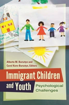 Immigrant Children and Youth: Psychological Challenges by Bursztyn, Alberto