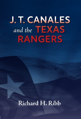 J. T. Canales and the Texas Rangers by Ribb, Richard