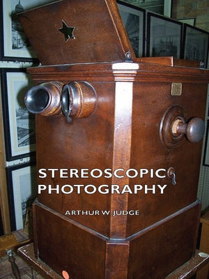 Stereoscopic Photography by Judge, Arthur W.