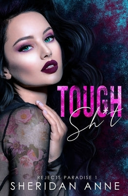 Tough Sh*t: A Dark High School Bully Romance (Rejects Paradise Book 1) by Anne, Sheridan