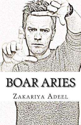 Boar Aries: The Combined Astrology Series by Adeel, Zakariya