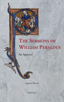 The Sermons of William Peraldus: An Appraisal by Wenzel, Siegfried