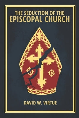 The Seduction of the Episcopal Church by Virtue, David W.