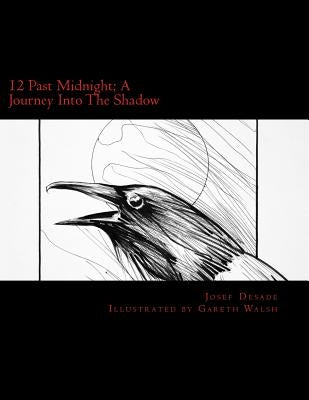 12 Past Midnight; A Journey Into The Shadow by Walsh, Gareth