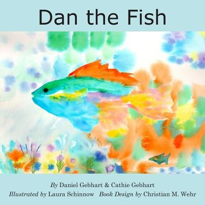 Dan the Fish by Gebhart, Cathie