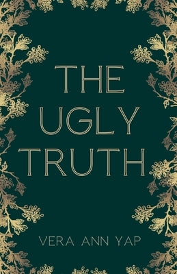 The Ugly Truth by Yap, Vera Ann
