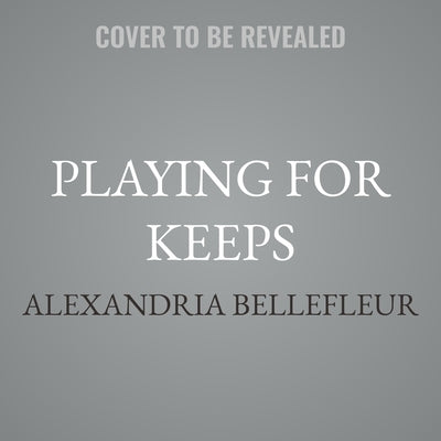 Playing for Keeps by Bellefleur, Alexandria
