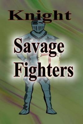 Savage Fighters: Knight by Roche, Joseph