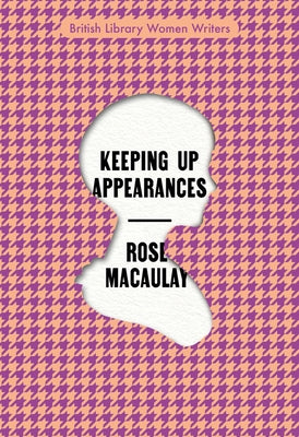 Keeping Up Appearances by Macaulay, Rose