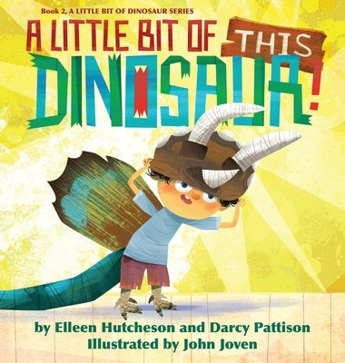 A Little Bit of This Dinosaur by Pattison, Darcy