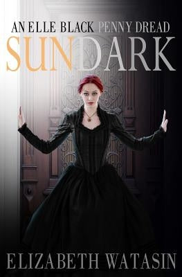 Sundark: An Elle Black Penny Dread by Vanderhooft, Joselle