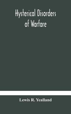 Hysterical disorders of warfare by R. Yealland, Lewis