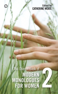 The Oberon Book of Modern Monologues for Women: Volume Two by Weate, Catherine