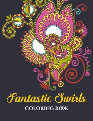 Fantastic Swirls Coloring Book: Coloring Books for Adults Relaxation by Vision, Ayaan Book