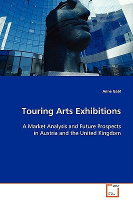 Touring Arts Exhibitions by Gabl, Anne