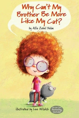 Why Can't My Brother Be More Like My Cat? by Wildish, Lee