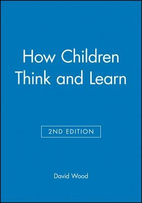 How Children Think and Learn by Wood, David
