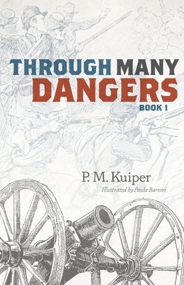 Through Many Dangers: Book 1 by Kuiper, P. M.
