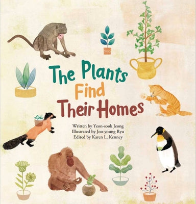 The Plants Find Their Homes: Plant Habitat by Jeong, Yeon-Sook