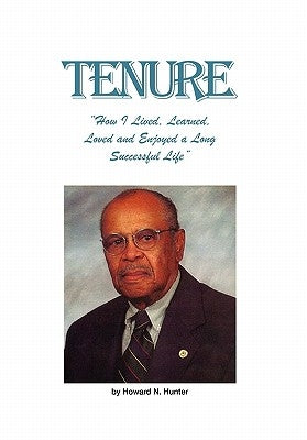 Tenure: "How I Lived, Learned, Loved and Enjoyed a Long Successful Life" by Hunter, Howard