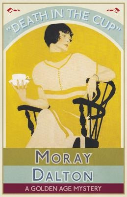 Death in the Cup: A Golden Age Mystery by Dalton, Moray