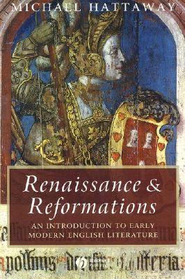 Renaissance and Reformations: An Introduction to Early Modern English Literature by Hattaway, Michael