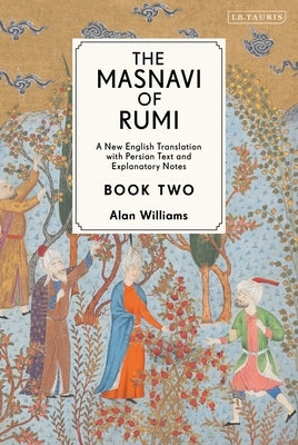 The Masnavi of Rumi, Book Two: A New English Translation with Explanatory Notes by Rumi, Jalaloddin