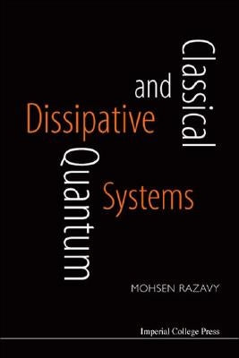 Classical and Quantum Dissipative Systems by Razavy, Mohsen